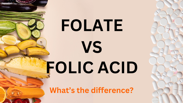 Folate vs. Folic Acid – Which is better for Prenatal Vitamins?
